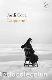 Libros: La quietud - Coca, Jordi - Foto 1