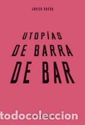 Libros: Utop&iacute;a de barra de bar - Rueda, Javier - Foto 1