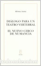 books: Di&aacute;logo para un teatro vertebral ; El nuevo cerco de Numancia - Sastre, Alfonso