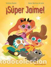 Libros: &iexcl;Super Jaime! - Mart&iacute;nez de Leiva, Daniel; &Aacute;lvarez, Ver&oacute;nica - Foto 1