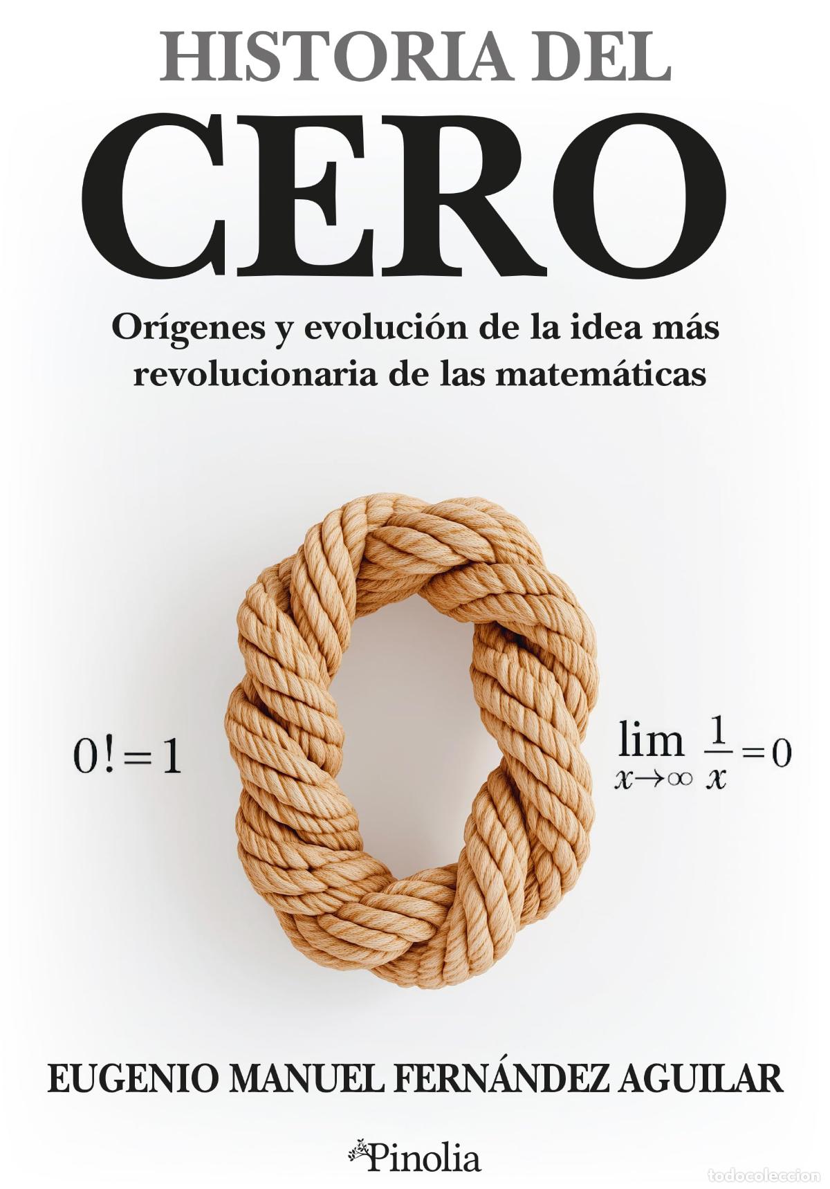 Libros: Historia del cero: Or&iacute;genes y evoluci&oacute;n de la idea m&aacute;s revolucionaria de las matem&aacute;ticas.