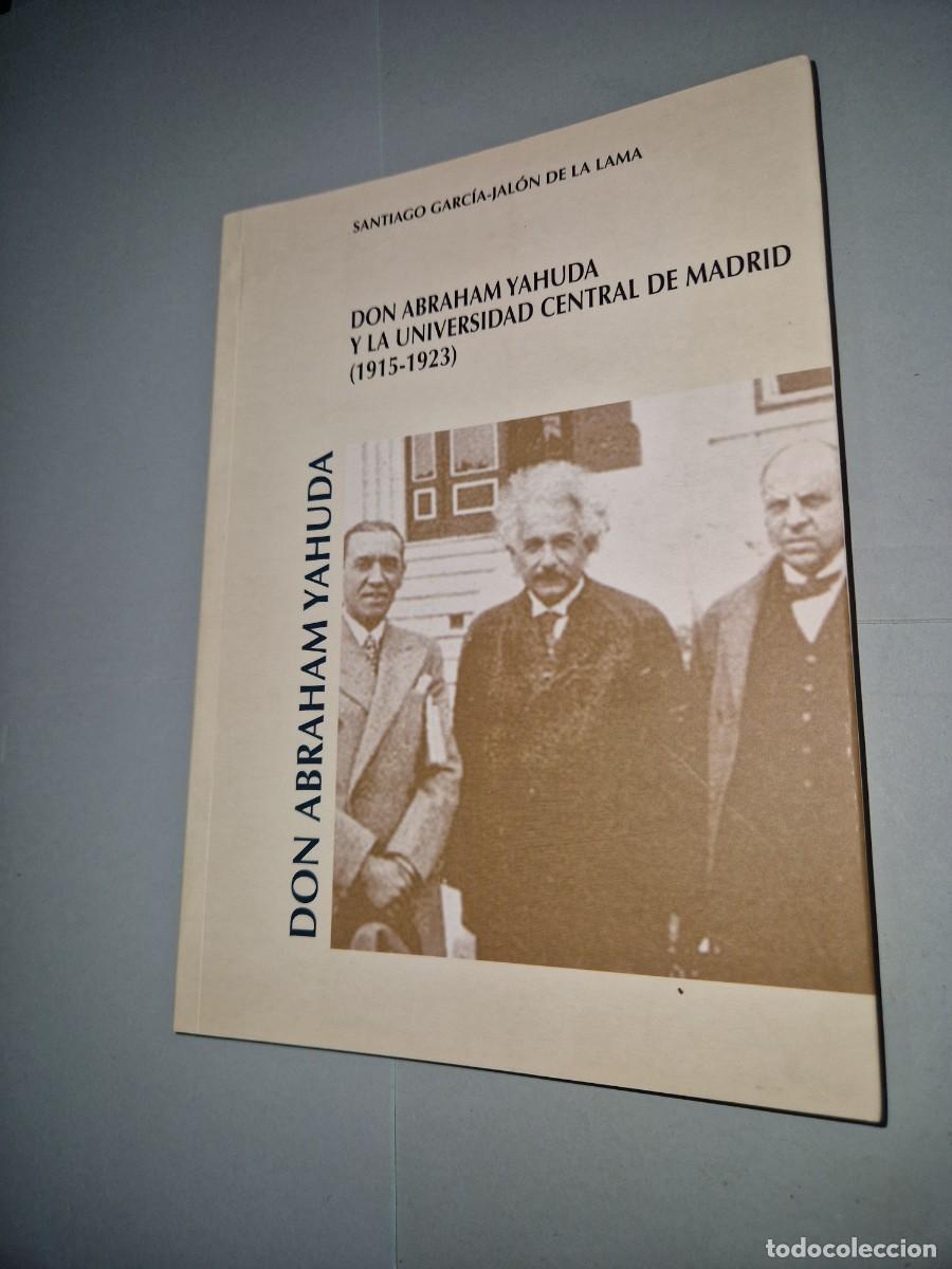 Libros: DON ABRAHAM YAHUDA Y LA UNIVERSIDAD CENTRAL DE MADRID (1915-1923) Santiago Garc&iacute;a-Jal&oacute;n de la Lama
