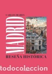 Libros: Madrid: Rese&ntilde;a hist&oacute;rica - Ibares, Carlos