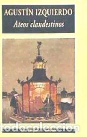 Libros: Ateos clandestinos - Agust&iacute;n Izquierdo