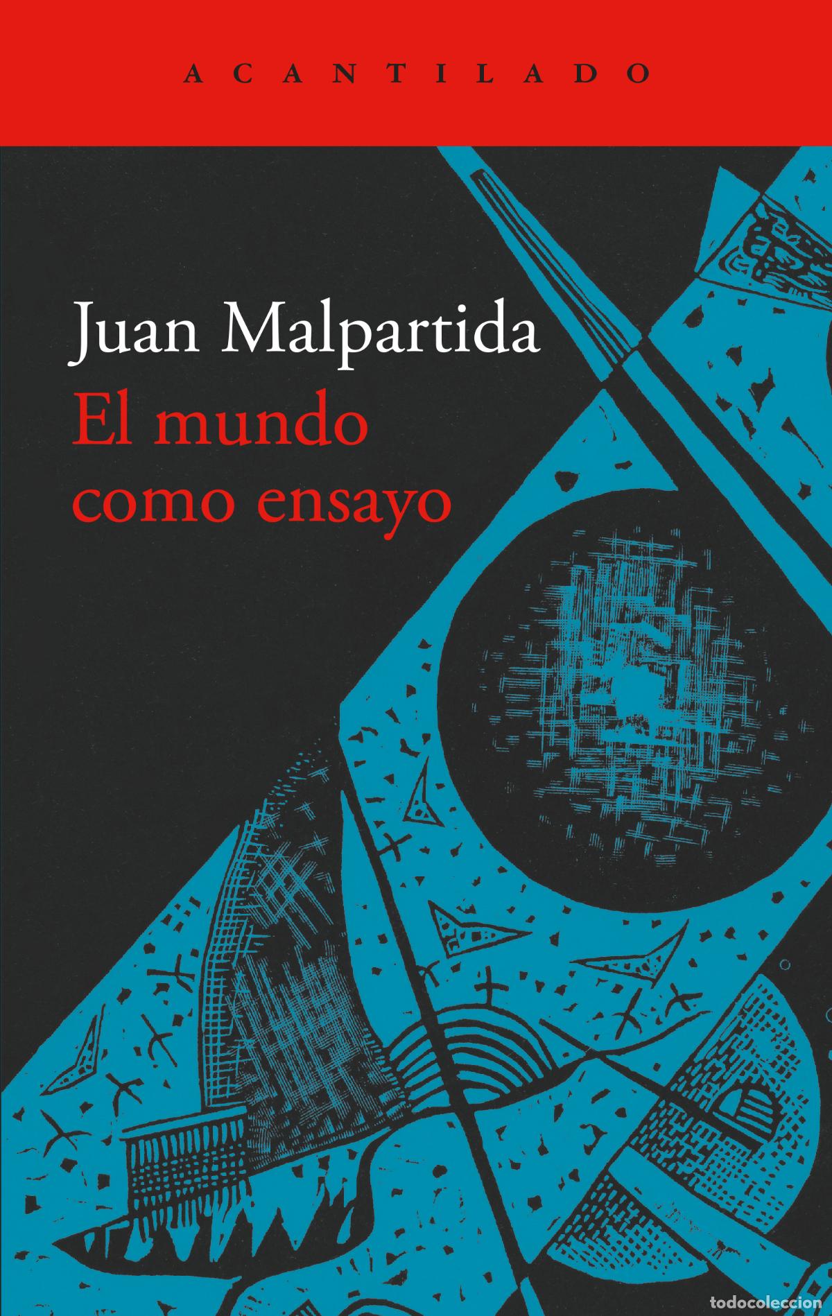Libros: Juan Malpartida. El mundo como ensayo. Editorial Acantilado