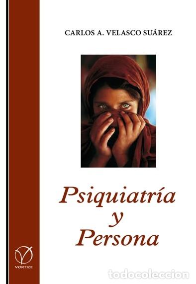 Livres: CARLOS ALBERTO VELASCO SU&Aacute;REZ &ndash; PSIQUIATR&Iacute;A Y PERSONA &ndash; V&Oacute;RTICE &ndash; 2019 - LM
