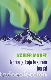 Libros: Noruega, bajo la aurora boreal - Moret, Xavier