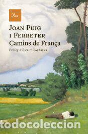 Libros: Camins de Fran&ccedil;a - Puig i Ferreter, Joan