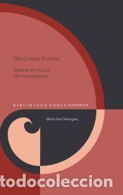 Libros: Dulcinea plural:espa&ntilde;a en busca de una imagen - Dom&iacute;nguez, Mar&iacute;a Jos&eacute;
