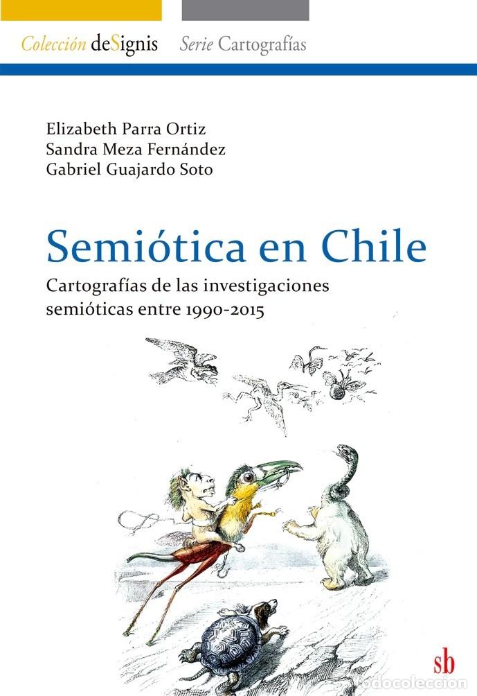 Libros: Semi&oacute;tica en Chile. Cartograf&iacute;as de las investigaciones semi&oacute;ticas 1990 2015 Elizabeth Parra Ortiz