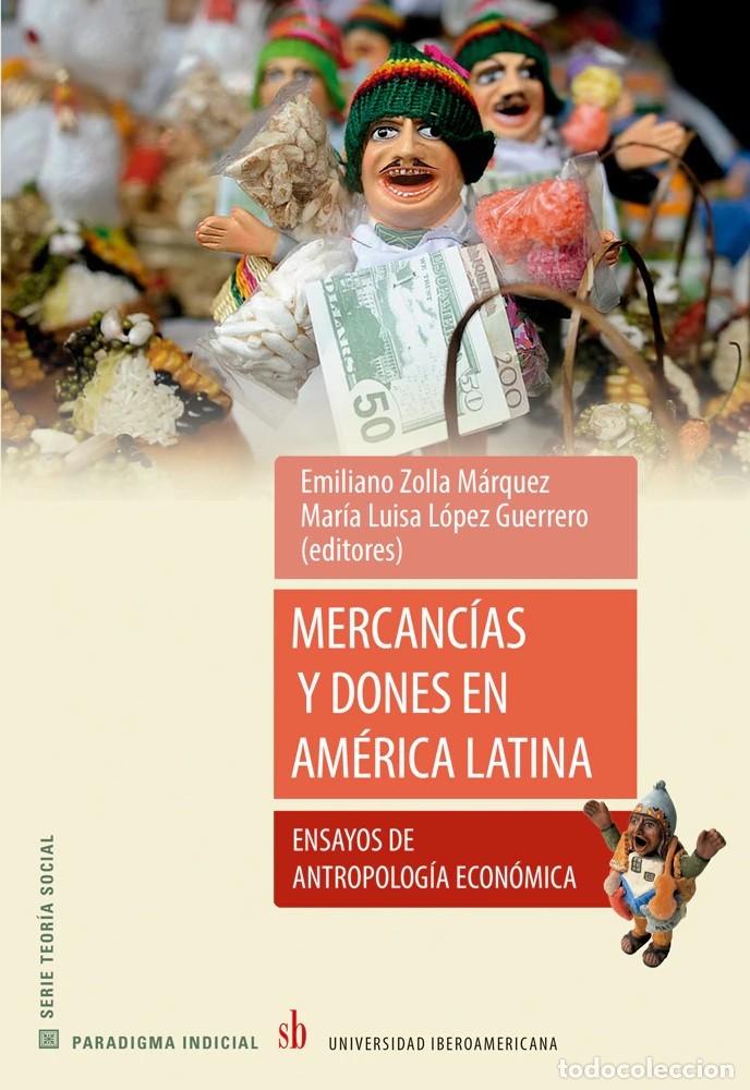 Libros: Emiliano Zolla M&aacute;rquez y Mar&iacute;a Luisa L&oacute;pez Guerrero &ndash; Mercanc&iacute;as y dones en Am&eacute;rica Latina &ndash; SB LM