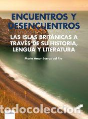Libros: Encuentros y desencuentros. Las Islas Brit&aacute;nicas a trav&eacute;s de su historia, lengua y literatura -