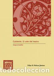 Libros: Calder&oacute;n. El arte del teatro - Pedraza Jim&eacute;nez, Felipe Blas