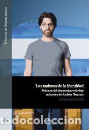 Libros: Las cadenas de la identidad : po&eacute;ticas del desarraigo y el viaje en la obra de Andr&eacute;s Neuman -