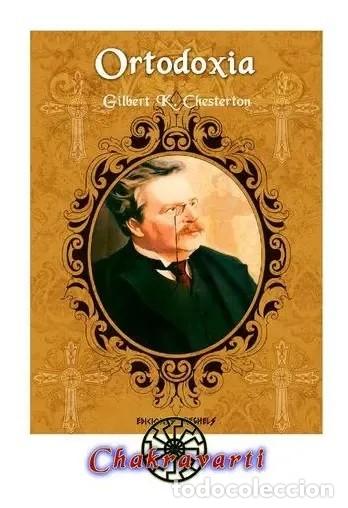 Libros: Gilbert K. Chesterton &mdash; Ortodoxia &mdash; Chakravarti, 2023 &mdash; LM