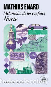 Libros: Melancol&iacute;a de los confines: Norte - Enard, Mathias
