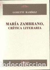 Libros: MARIA ZAMBRANO, CRITICA LITERARIA - Ram&iacute;rez, Goretti