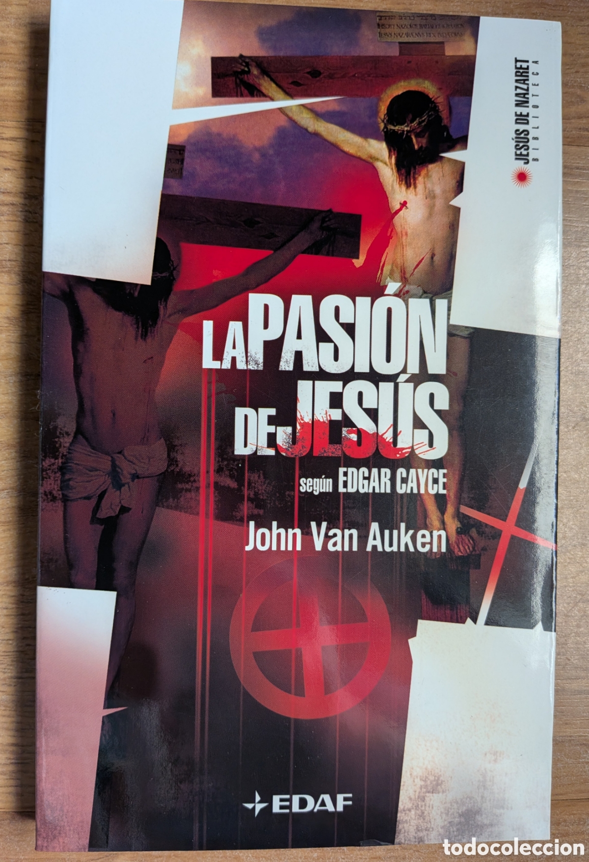 Libros: LA PASI&Oacute;N DE JES&Uacute;S SEG&Uacute;N EDGAR CAYCE - John Van Auken (Biblioteca Jes&uacute;s de Nazaret 14)