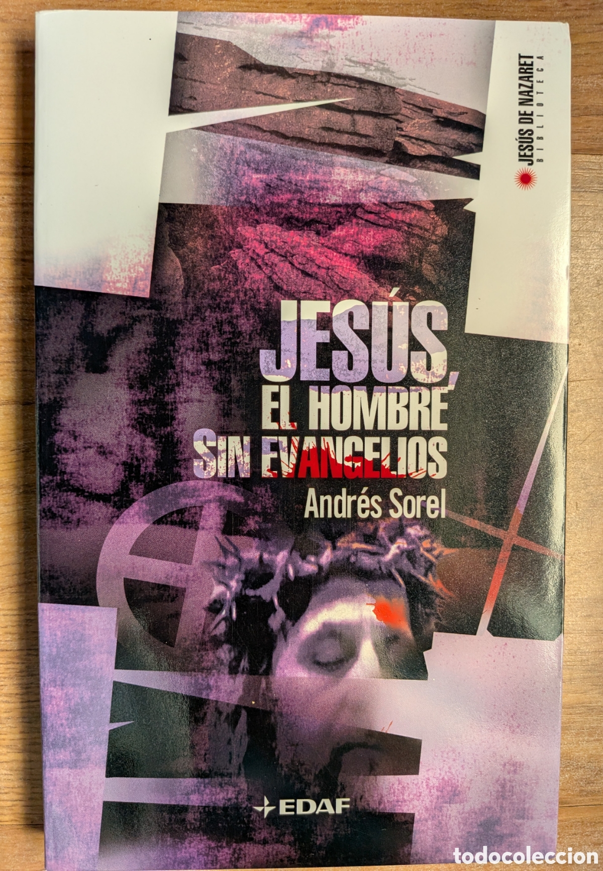 Libros: JES&Uacute;S, EL HOMBRE SIN EVANGELIOS - Andr&eacute;s Sorel (Biblioteca Jes&uacute;s de Nazaret 4)