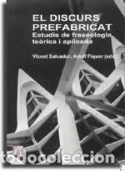 Libros: El discurs prefabricat. Estudis de fraseologia te&ograve;rica i aplicada - Bladas Mart&iacute;, &Oacute;scar et. al.