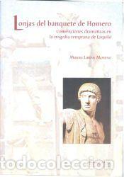 Libros: Lonjas del banquete de Homero: Convenciones dram&aacute;ticas en la tragedia temprana de Esquilo - Lybr&aacute;n
