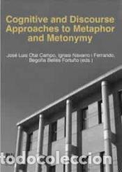 Libros: Cognitive and Discourse Approaches to Metaphor and Metonymy - Otal Campo, Jos&eacute; Luis