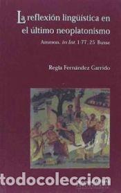 Libros: La reflexi&oacute;n ling&uuml;&iacute;stica en el &uacute;ltimo neoplatonismo : introducci&oacute;n, traducci&oacute;n y notas del