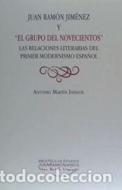 Libros: JUAN RAM&Oacute;N JIM&Eacute;NEZ Y EL GRUPO DEL NOVECIENTOS . LAS RELACIONES LITERARIAS DEL PRIMER MODERNISMO