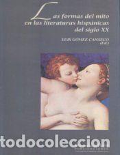 Libros: Las formas del mito en las literaturas hisp&aacute;nicas del siglo XX - G&oacute;mez Canseco, Luis