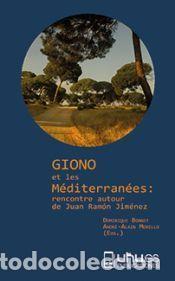 Libros: Giono et les m&eacute;diterran&eacute;es: Rencontre Autour de Juan Ram&oacute;n J&iacute;minez - Dominique, Bonnet; Morello,