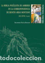 Libros: La Biblia Pol&iacute;glota de Amberes en la correspondencia de Benito Arias Montano - Mac&iacute;as Rosendo,