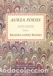 Libros: AUREA POESIS ESTUDIOS PARA BEGO&Ntilde;A LOPEZ BUENO - AA.VV.