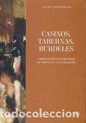 Libros: casinos, tabernas, burdeles: &aacute;mbitos de sociabilidad en torno a la ilustraci&oacute;n - Eva M. Flores Ruiz