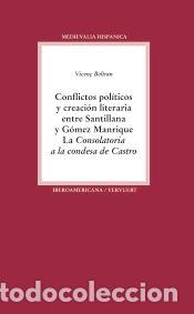 books: Conflictos pol&iacute;ticos y creaci&oacute;n literaria entre Santillana y G&oacute;mez Manrique. La Consolatoria a la