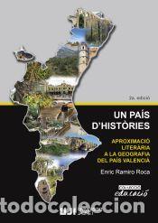 Libros: Un pa&iacute;s dhist&ograve;ries. Aproximaci&oacute; liter&agrave;ria a la geografia del Pa&iacute;s Valenci&agrave;. - Ramiro Roca, Enric