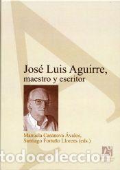 Libros: Jos&eacute; Luis Aguirre, maestro y escritor - ; Soldevila Durante, Ignacio