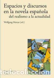 Libros: Espacios y discursos en la novela espa&ntilde;ola del realismo a la actualidad. - Matzat, Wolfgang (ed.)