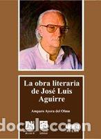 Libros: La obra literaria de Jos&eacute; Luis Aguirre - Ayora del Olmo, Mar&iacute;a Amparo