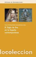 Libros: El Siglo de Oro en la Espa&ntilde;a contempor&aacute;nea. - Ehrlicher, Hanno_; Schreckenberg, Stefan (eds.)