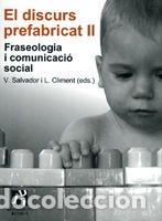 Libros: El discurs prefabricat II. Fraseologia i comunicaci&oacute; social - Salvador Liern, Vicent Manuel