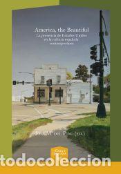 Libros: America, the Beautiful: la presencia de Estados Unidos en la cultura espa&ntilde;ola contempor&aacute;nea - Jos&eacute;