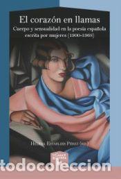Libros: El coraz&oacute;n en llamas cuerpo y sensualidad en al poes&iacute;a espa&ntilde;ola - AA.VV