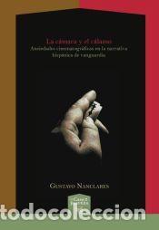Libros: La c&aacute;mara y el c&aacute;lamo. Ansiedades cinematogr&aacute;ficas en la narrativa hisp&aacute;nica de vanguardia. -
