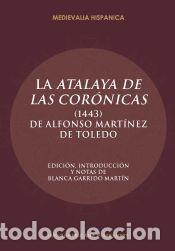 Libros: La Atalaya de las cor&oacute;nicas (1443) de Alfonso Mart&iacute;nez de Toledo - Garrido Mart&iacute;n, Blanca, (ed.)
