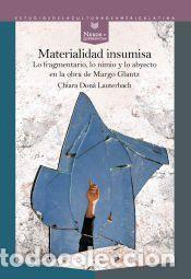 Libros: Materialidad insumisa : lo fragmentario, lo nimio y lo abyecto en la obra de Margo Glantz - Don&agrave;