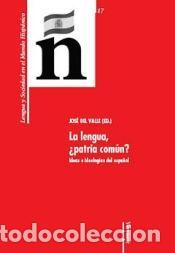 Libros: La lengua, patria com&uacute;n? - Valle, Jos&eacute; del (ed.)