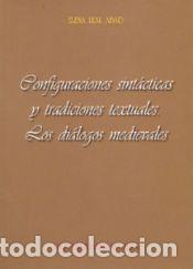 Libros: CONFIGURACIONES SINTACTICAS Y TRADICIONES TEXTUALES: LOS DIALOGOS MEDIEVALES - LEAL ABAD, ELENA