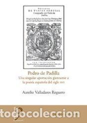 books: Pedro de Padilla. Una singular aportaci&oacute;n giennense a la poes&iacute;a espa&ntilde;ola del siglo XVI - Valladares