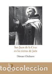 Libros: San Juan de la Cruz en las tierras de Ja&eacute;n - Chicharro Chamorrro, D&aacute;maso