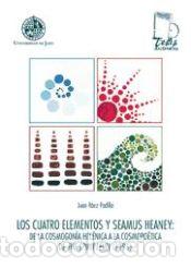 Libros: Los cuatro elementos y Seamus Heaney: de la cosmogon&iacute;a hel&eacute;nica a la cosmopo&eacute;tica de the spirit